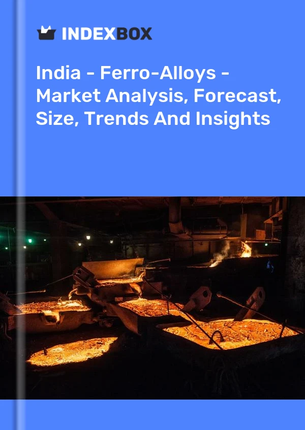 印度 - 铁合金 - 市场分析、预测、规模、趋势和见解