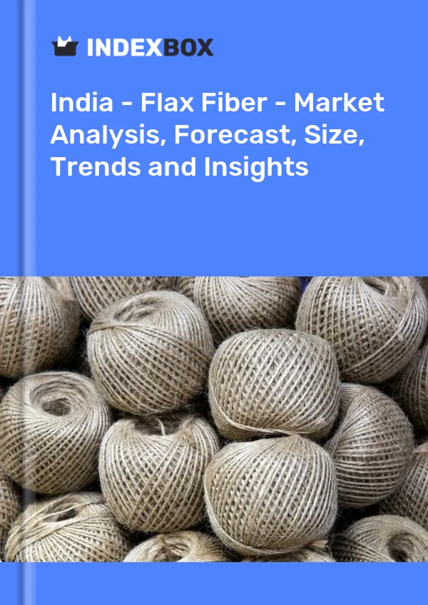 Report India - Flax Fiber - Market Analysis, Forecast, Size, Trends and Insights for 499$