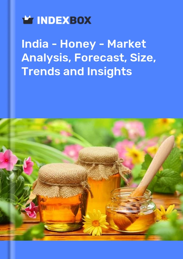 印度 - 蜂蜜 - 市场分析、预测、规模、趋势和见解