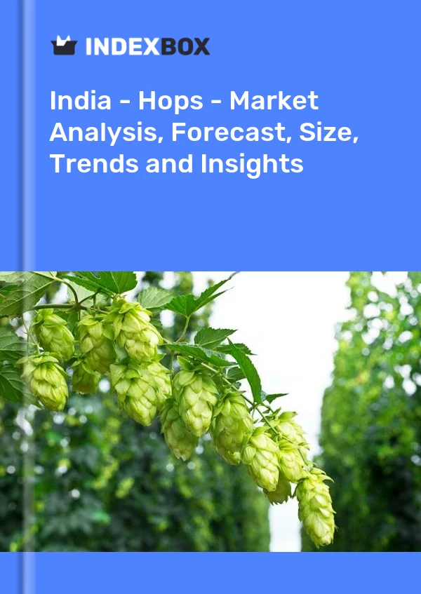 报告 印度 - 啤酒花 - 市场分析、预测、规模、趋势和见解 for 499$