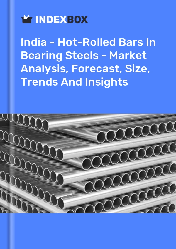 报告 印度 - 轴承钢中的热轧棒材 - 市场分析、预测、规模、趋势和见解 for 499$