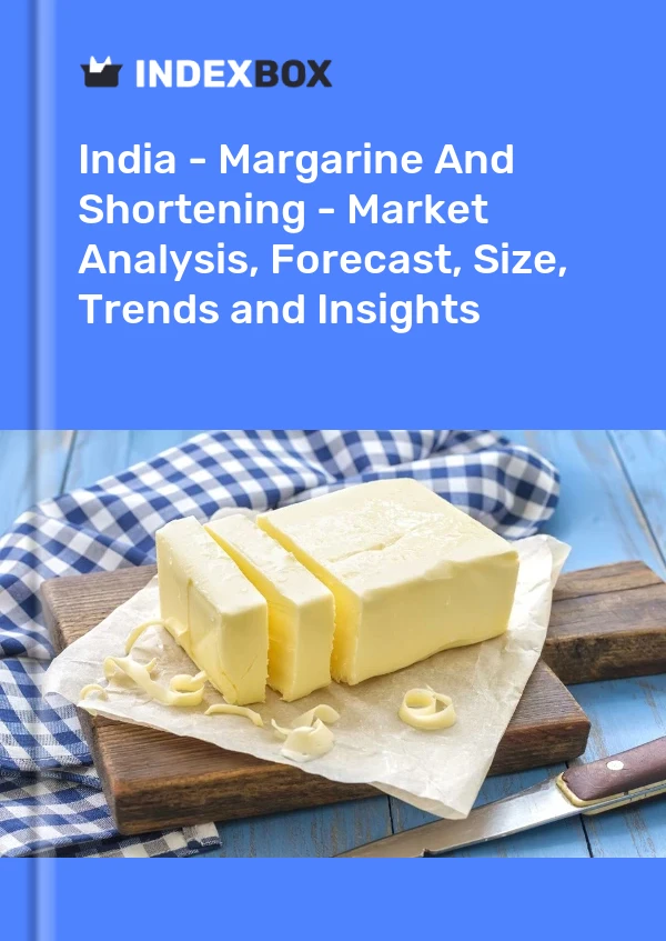 报告 印度 - 人造黄油和起酥油 - 市场分析、预测、规模、趋势和见解 for 499$