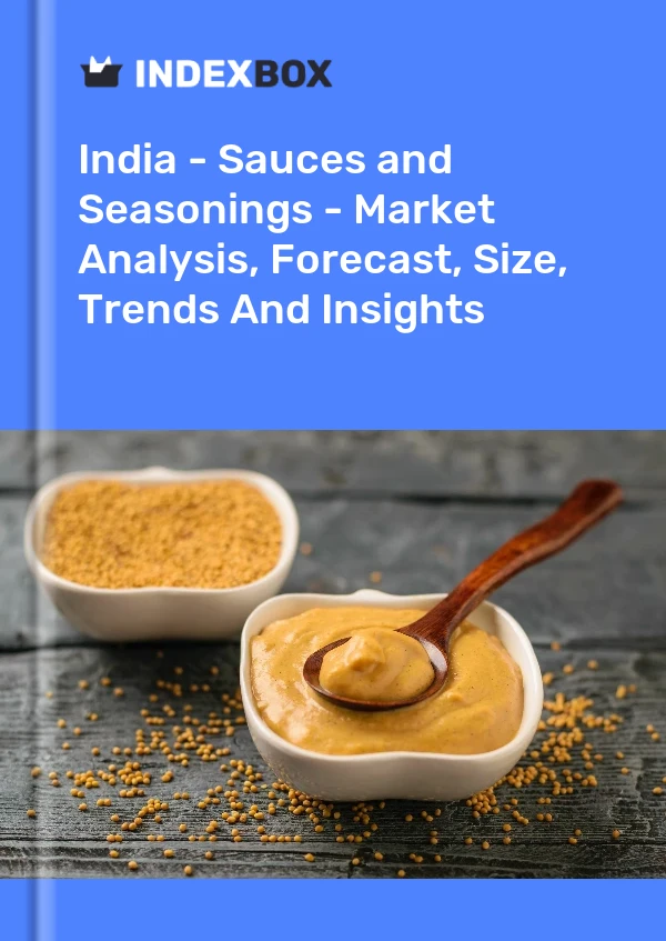 报告 印度 - 酱汁和调味料 - 市场分析、预测、规模、趋势和见解 for 499$