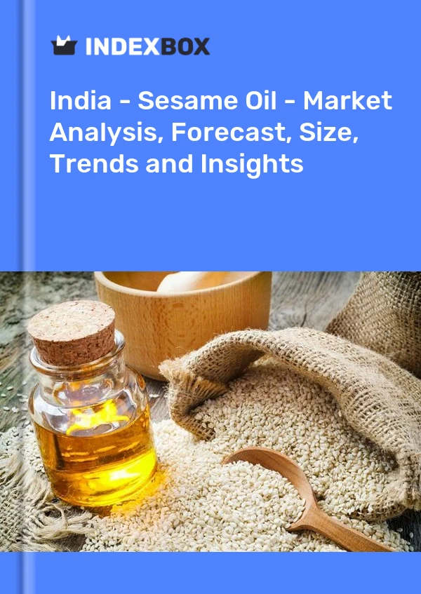 报告 印度 - 芝麻油 - 市场分析、预测、规模、趋势和见解 for 499$