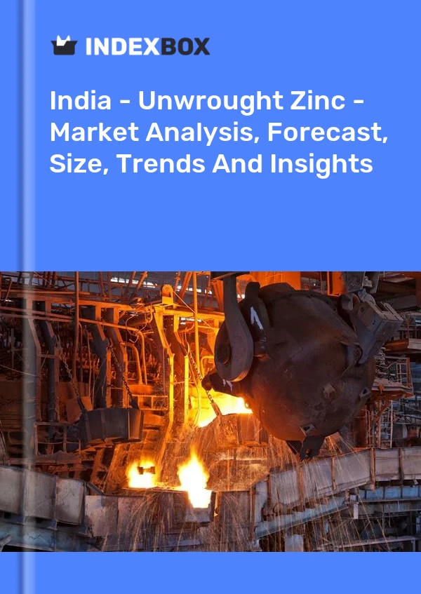 报告 印度 - 未锻造（非合金）锌 - 市场分析、预测、尺寸、趋势和见解 for 499$