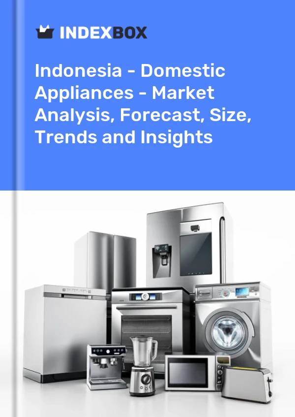 Report Indonesia - Domestic Appliances - Market Analysis, Forecast, Size, Trends and Insights for 499$