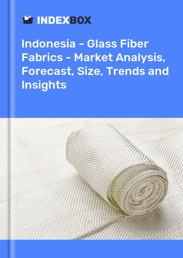 Report Indonesia - Glass Fiber Fabrics - Market Analysis, Forecast, Size, Trends and Insights for 499$