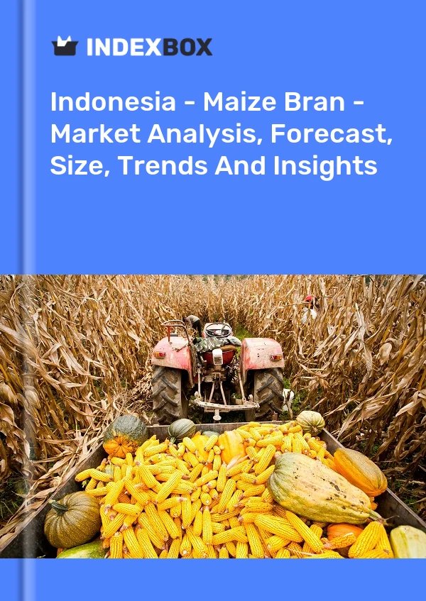 Indonesia - Maize Bran - Market Analysis, Forecast, Size, Trends And Insights