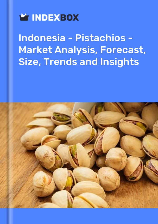 报告 印度尼西亚 - 开心果 - 市场分析、预测、规格、趋势和见解 for 499$