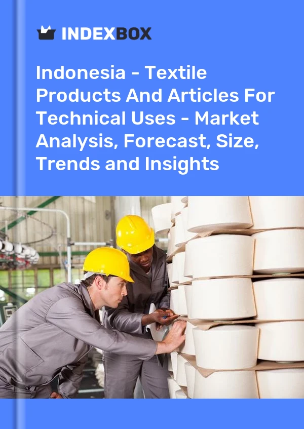 报告 印度尼西亚 - 纺织产品和技术用途物品 - 市场分析、预测、规模、趋势和见解 for 499$
