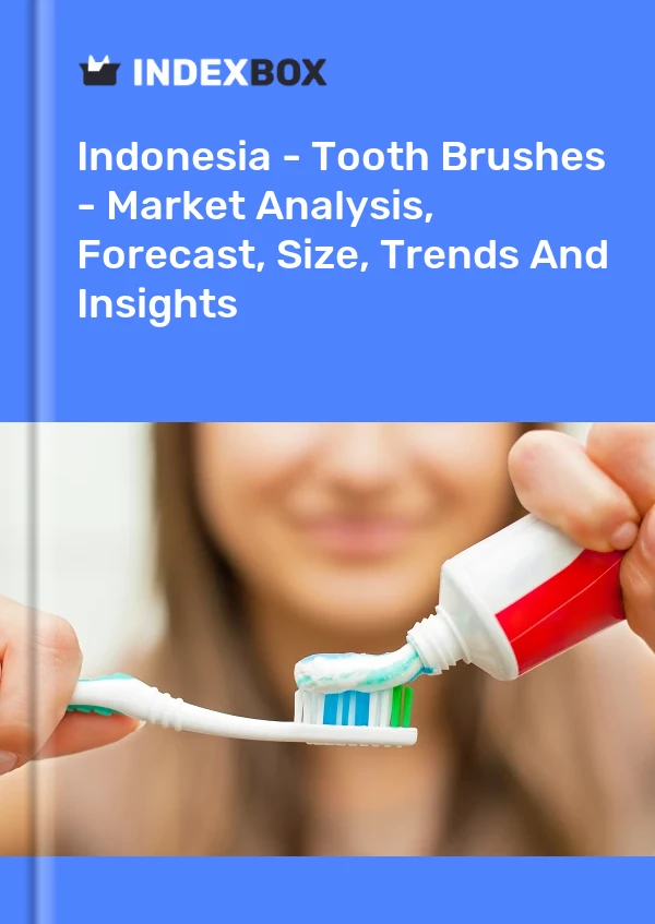 Report Indonesia - Tooth Brushes - Market Analysis, Forecast, Size, Trends and Insights for 499$