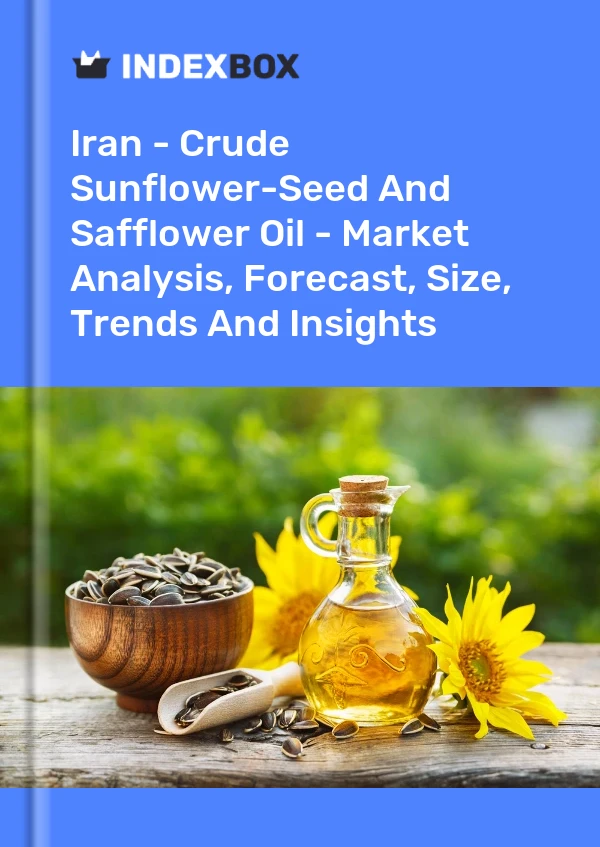 Iran - Crude Sunflower-Seed And Safflower Oil - Market Analysis, Forecast, Size, Trends And Insights