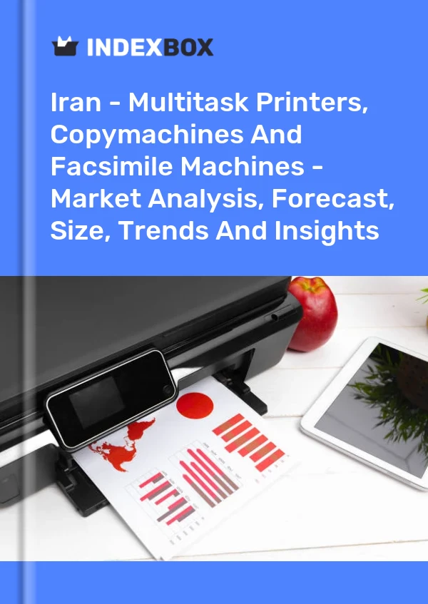 Iran - Multitask Printers, Copymachines And Facsimile Machines - Market Analysis, Forecast, Size, Trends And Insights