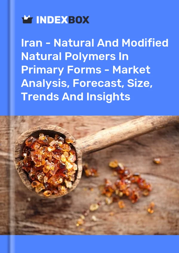 Report Iran - Natural and Modified Natural Polymers in Primary Forms - Market Analysis, Forecast, Size, Trends and Insights for 499$