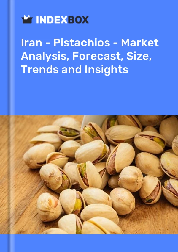 报告 伊朗 - 开心果 - 市场分析、预测、规模、趋势和见解 for 499$