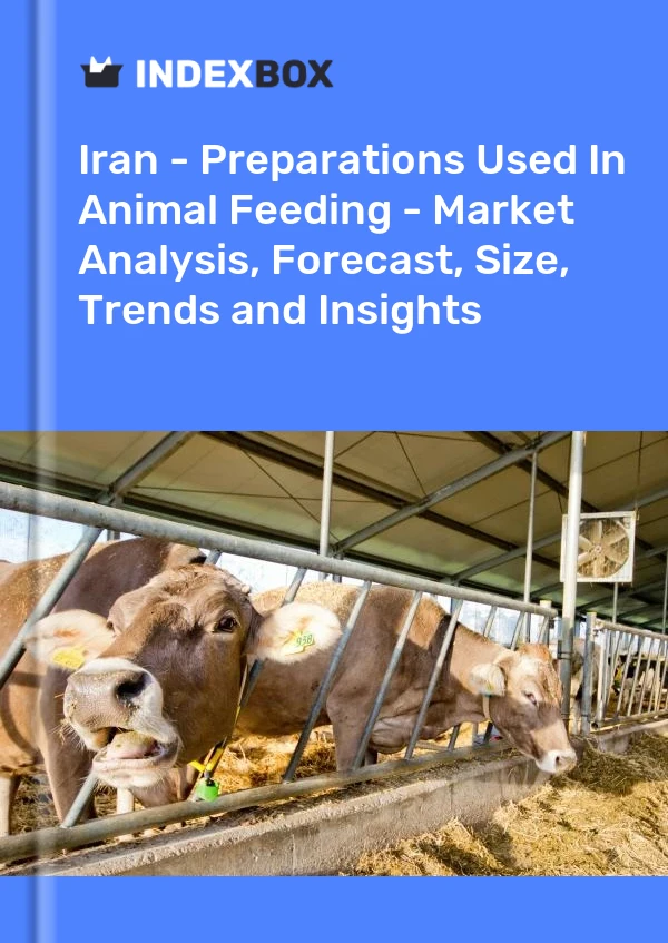 Report Iran - Preparations Used in Animal Feeding - Market Analysis, Forecast, Size, Trends and Insights for 499$