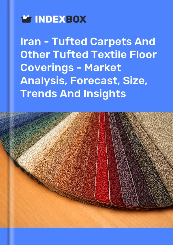Iran - Tufted Carpets And Other Tufted Textile Floor Coverings - Market Analysis, Forecast, Size, Trends And Insights