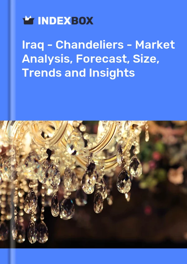 报告 伊拉克 - 枝形吊灯 - 市场分析、预测、规模、趋势和见解 for 499$