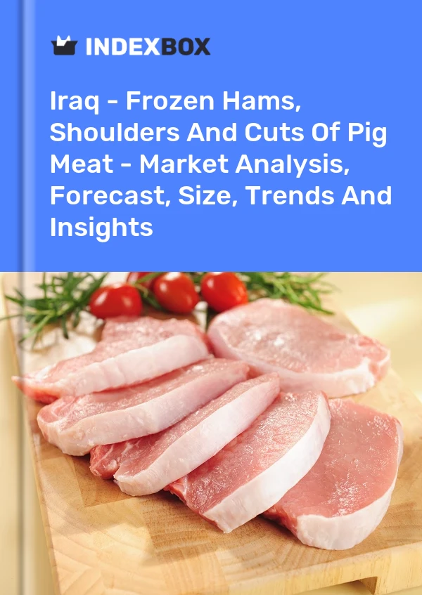 Iraq - Frozen Hams, Shoulders And Cuts Of Pig Meat - Market Analysis, Forecast, Size, Trends And Insights