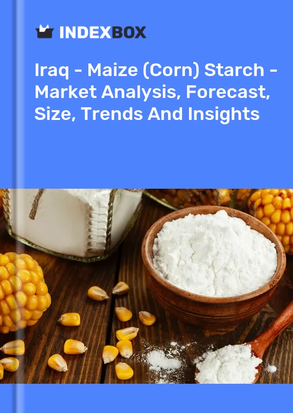 Iraq - Maize (Corn) Starch - Market Analysis, Forecast, Size, Trends And Insights