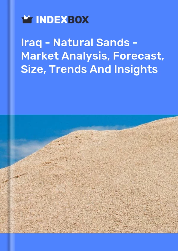 报告 伊拉克 - 天然砂 - 市场分析、预测、规模、趋势和见解 for 499$