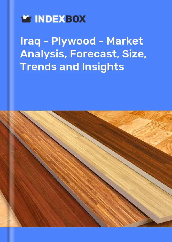 报告 伊拉克 - 胶合板 - 市场分析、预测、规模、趋势和见解 for 499$
