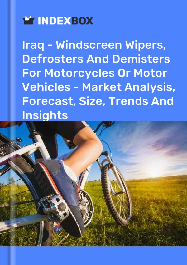 报告 伊拉克 - 摩托车或机动车的挡风玻璃刮水器、除霜器和除雾器 - 市场分析、预测、规模、趋势和见解 for 499$