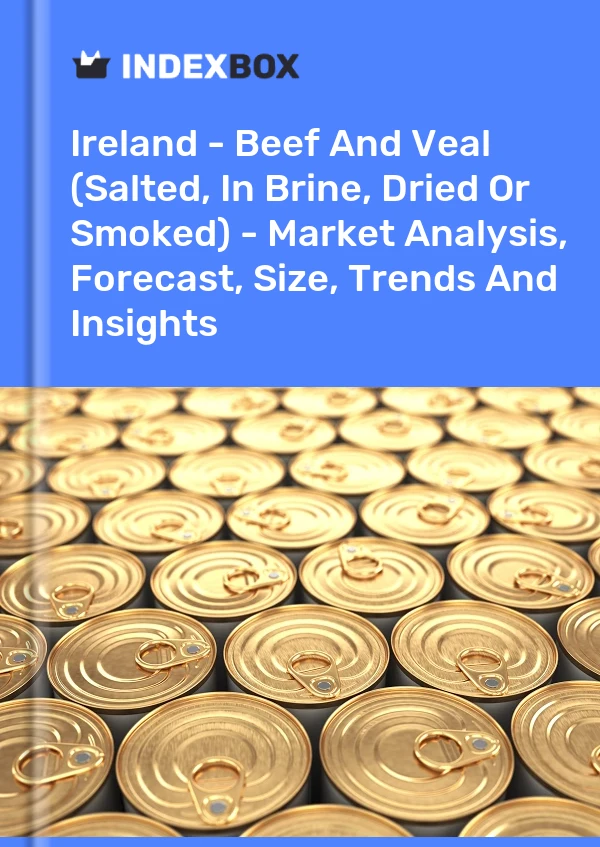 Report Ireland - Beef and Veal (Salted, in Brine, Dried or Smoked) - Market Analysis, Forecast, Size, Trends and Insights for 499$
