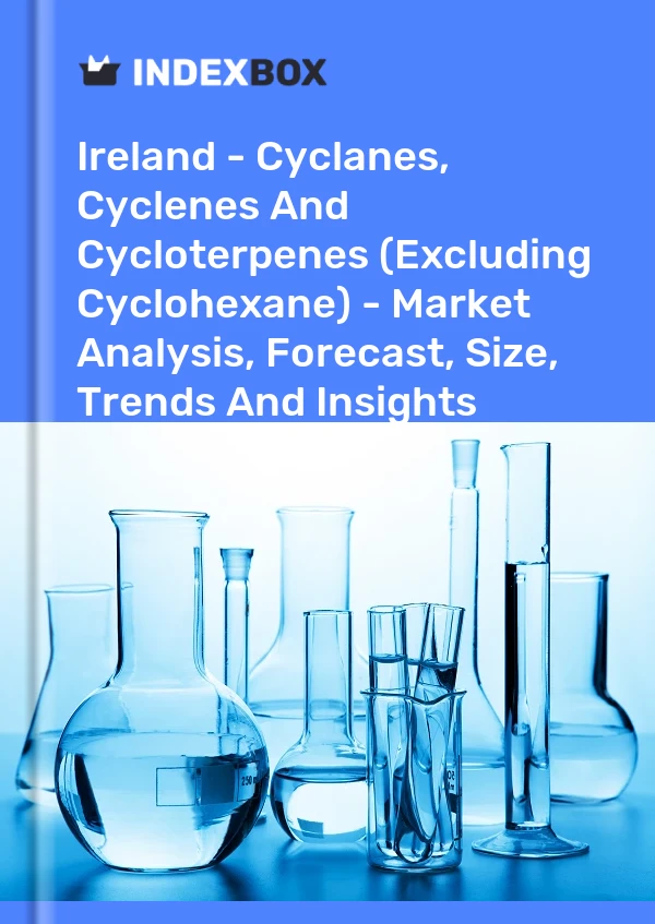Report Ireland - Cyclanes, Cyclenes and Cycloterpenes (Excluding Cyclohexane) - Market Analysis, Forecast, Size, Trends and Insights for 499$