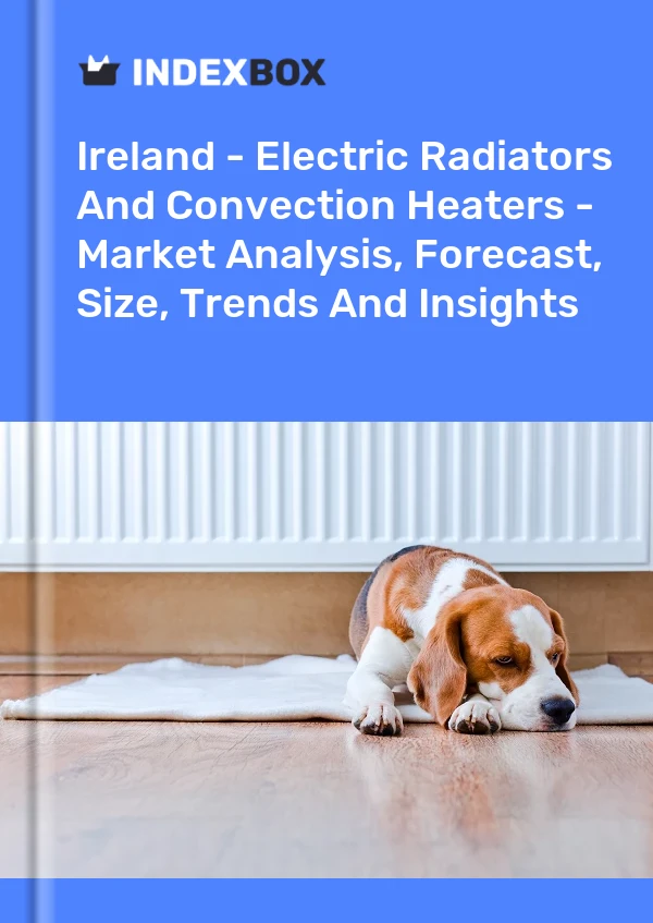 报告 爱尔兰 - 电散热器和对流加热器 - 市场分析、预测、规模、趋势和见解 for 499$
