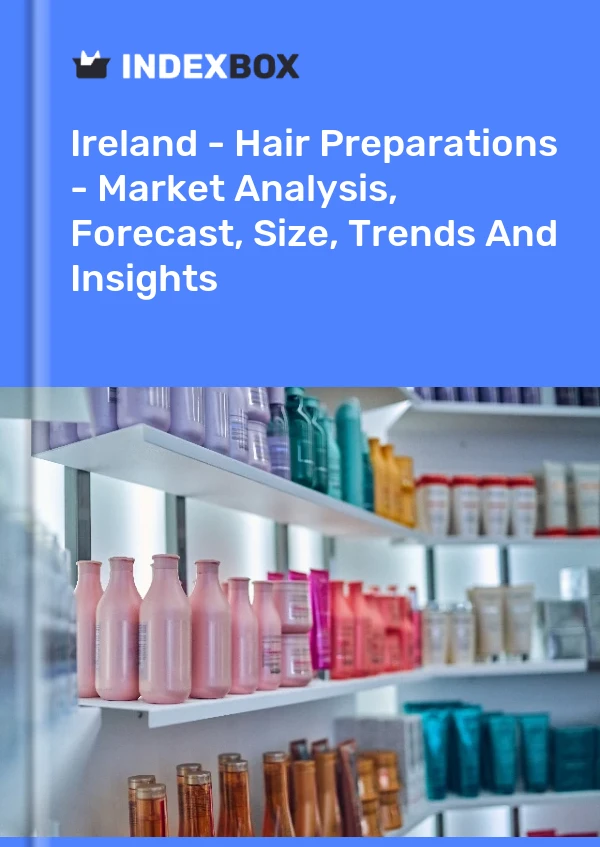 Report Ireland - Hair Preparations - Market Analysis, Forecast, Size, Trends and Insights for 499$