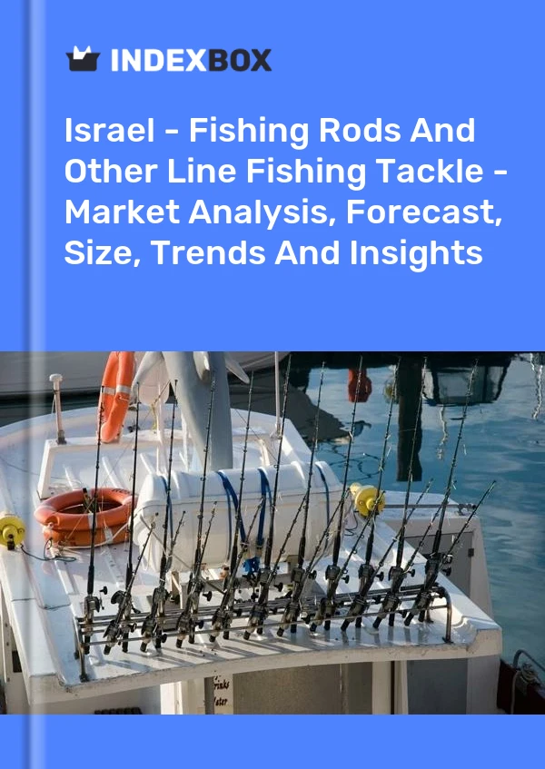 Israel - Fishing Rods And Other Line Fishing Tackle - Market Analysis, Forecast, Size, Trends And Insights