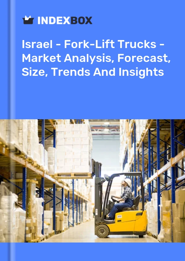 报告 以色列 - 叉车 - 市场分析、预测、规模、趋势和洞察 for 499$