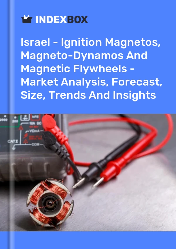 Israel - Ignition Magnetos, Magneto-Dynamos And Magnetic Flywheels - Market Analysis, Forecast, Size, Trends And Insights