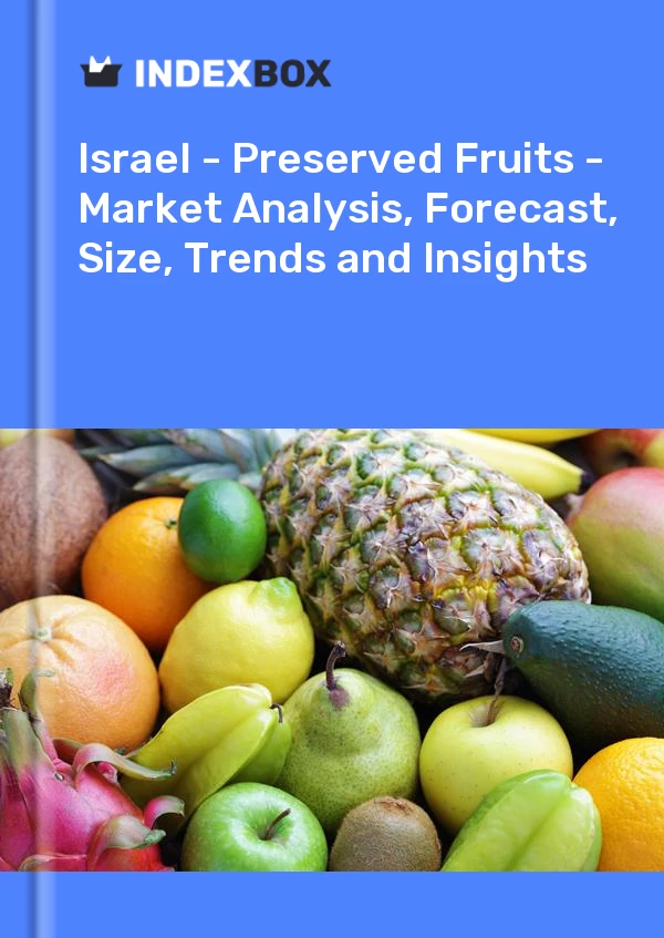 Report Israel - Preserved Fruits - Market Analysis, Forecast, Size, Trends and Insights for 499$