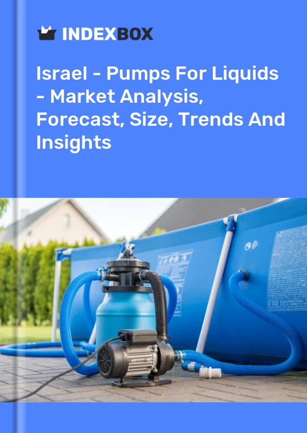 Report Israel - Pumps for Liquids - Market Analysis, Forecast, Size, Trends and Insights for 499$