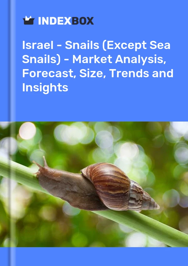 报告 以色列 - 蜗牛（海蜗牛除外） - 市场分析、预测、规模、趋势和见解 for 499$