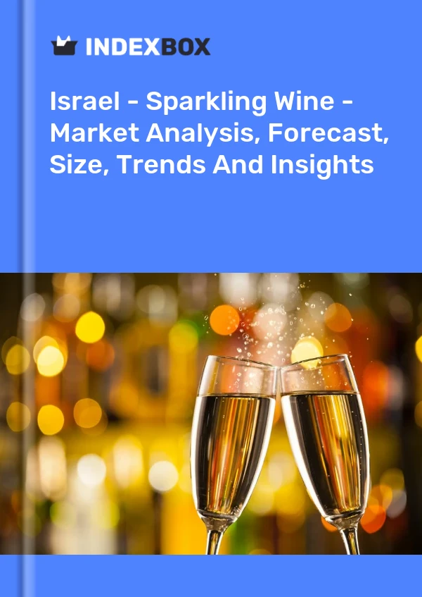 报告 以色列 - 起泡酒 - 市场分析、预测、规模、趋势和见解 for 499$