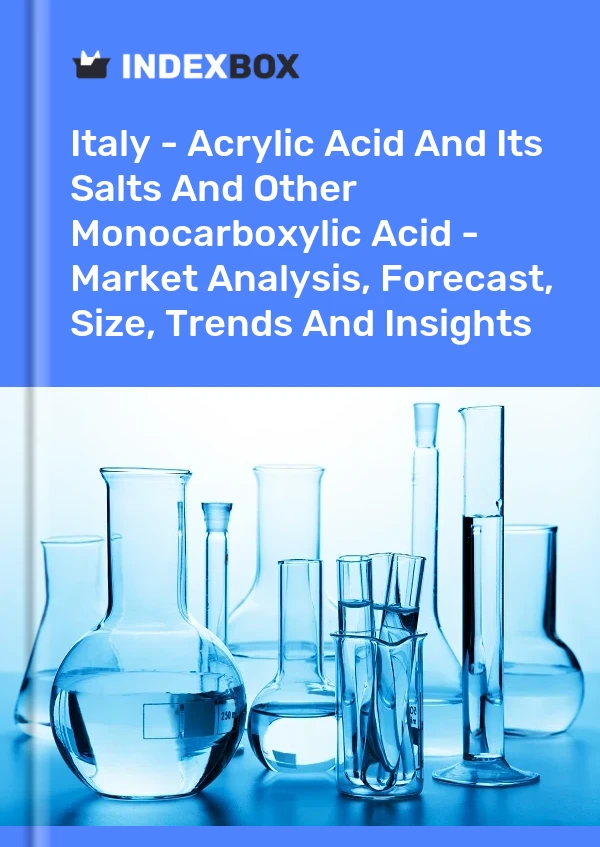 报告 意大利 - 丙烯酸及其盐类和其他单羧酸 - 市场分析、预测、规模、趋势和见解 for 499$