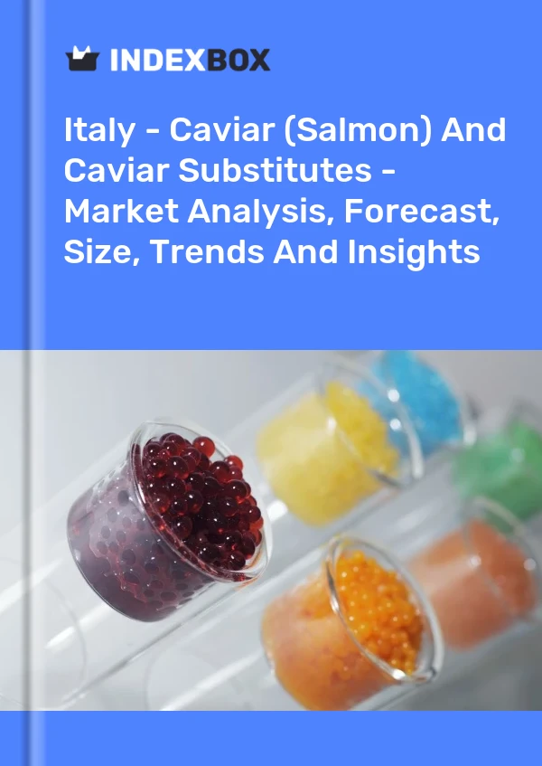Italy - Caviar (Salmon) And Caviar Substitutes - Market Analysis, Forecast, Size, Trends And Insights