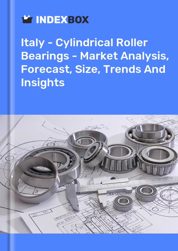 意大利 - 圆柱滚子轴承 - 市场分析、预测、规模、趋势和见解