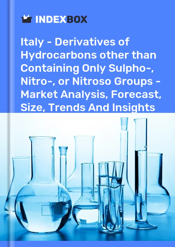Italy - Derivatives of Hydrocarbons other than Containing Only Sulpho-, Nitro-, or Nitroso Groups - Market Analysis, Forecast, Size, Trends And Insights