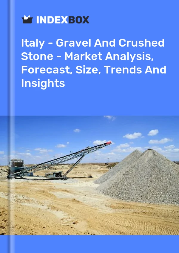 报告 意大利 - 砾石和碎石 - 市场分析、预测、规模、趋势和见解 for 499$