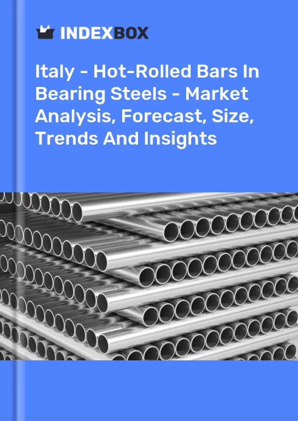 报告 意大利 - 轴承钢中的热轧棒材 - 市场分析、预测、规模、趋势和见解 for 499$
