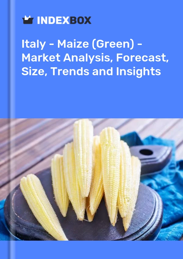 报告 意大利 - 玉米（绿色）- 市场分析、预测、规格、趋势和见解 for 499$
