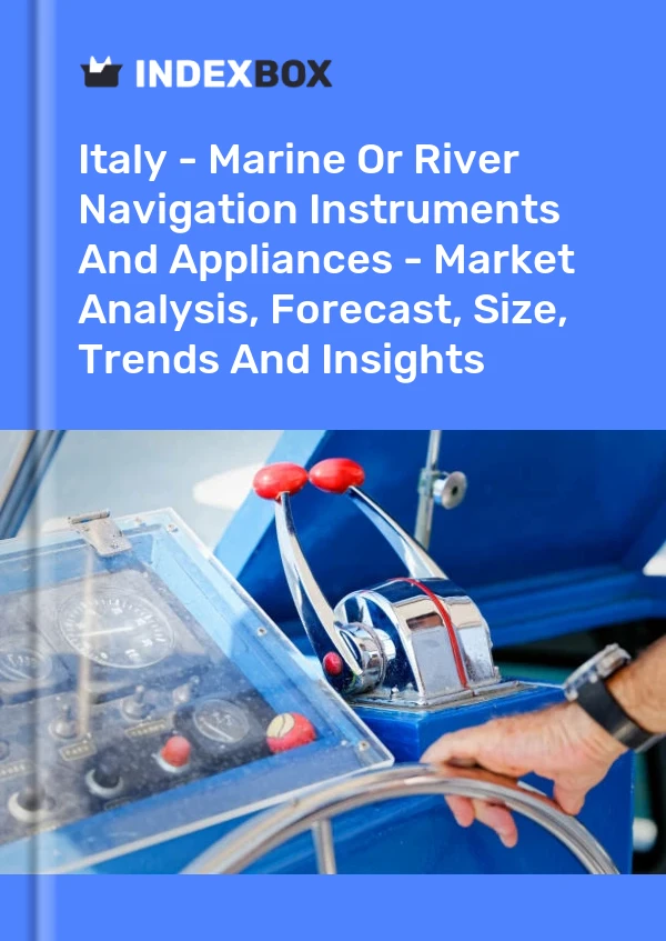 报告 意大利 - 海洋或河流航行仪器和设备 - 市场分析、预测、规模、趋势和见解 for 499$