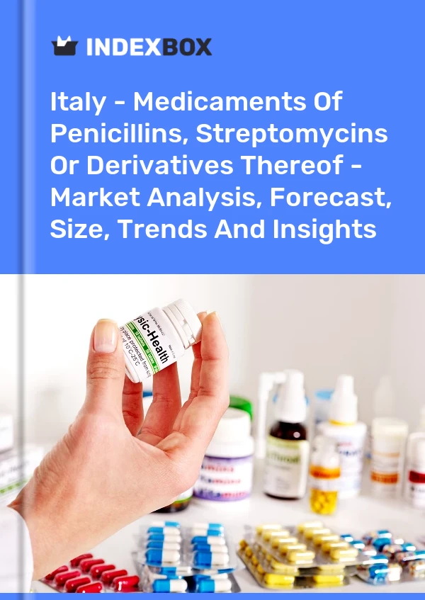 报告 意大利 - 青霉素、链霉素或其衍生物的药物 - 市场分析、预测、规模、趋势和见解 for 499$