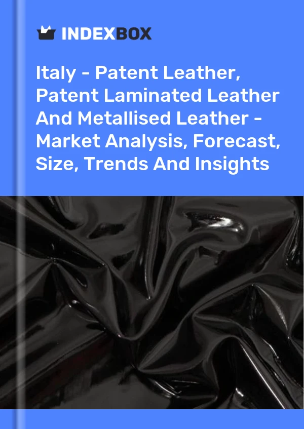 报告 意大利 - 漆皮、漆皮层压皮革和金属皮革 - 市场分析、预测、尺寸、趋势和见解 for 499$