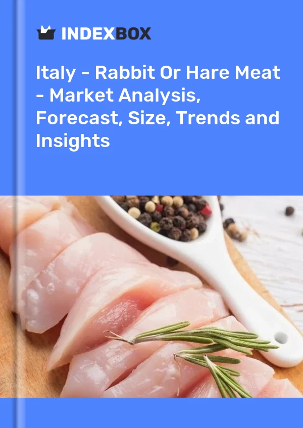 报告 意大利 - 兔肉或野兔肉 - 市场分析、预测、规模、趋势和见解 for 499$