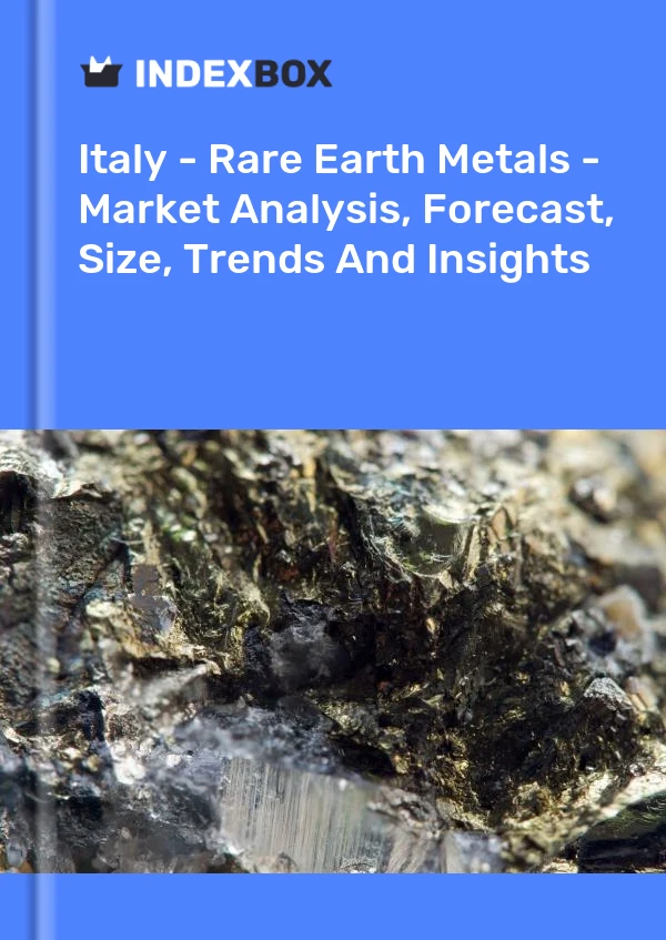 报告 意大利 - 稀土金属 - 市场分析、预测、规模、趋势和见解 for 499$
